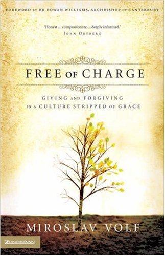 Miroslav Volf: Free of charge (2006, Zondervan)