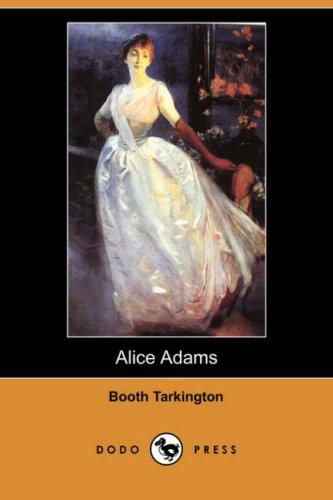 Booth Tarkington: Alice Adams (Dodo Press) (Paperback, 2007, Dodo Press)