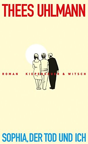 Uhlmann  Thees: Sophia, der Tod und ich (Hardcover, 2015, Kiepenheuer & Witsch GmbH)