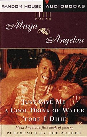 Maya Angelou: Just Give Me a Cool Drink of Water 'Fore I Die (AudiobookFormat, 1997, Random House Audio)