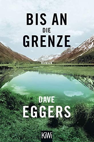 Dave Eggers: Bis an die Grenze (Paperback, 2018, Kiepenheuer & Witsch GmbH)
