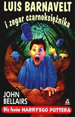 John Bellairs: Luis Barnavelt i zegar czarnoksiężnika (Paperback, Polish language, 2001, Amber)