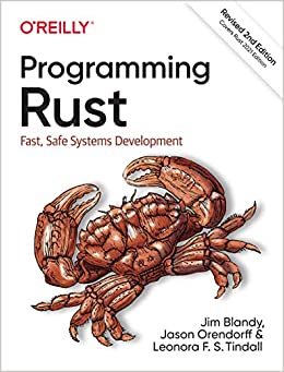 Leonora F. s. Tindall, Jim Blandy, Jason Orendorff: Programming Rust (2021, O'Reilly Media, Incorporated)