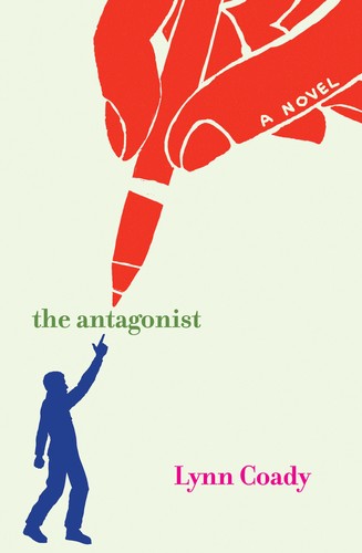 Lynn Coady: The antagonist (2013, Alfred A Knopf)
