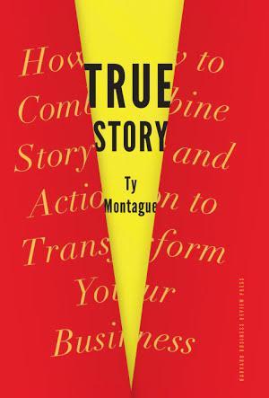 Ty Montague, Ty Montague: True Story (2016, Harvard Business Review Press)