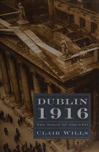 Clair Wills: Dublin 1916 (2009, Harvard University Press)