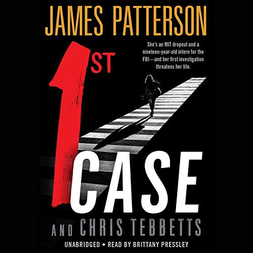 Brittany Pressley, James Patterson OL22258A [Work in progress. Please do not merge James Patterson.], Chris Tebbetts, James Patterson: 1st Case (AudiobookFormat, 2020, Little, Brown & Company)