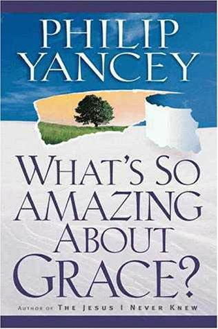 Philip Yancey: What's So Amazing about Grace? (Paperback, 2000, Zondervan Publishing Company)