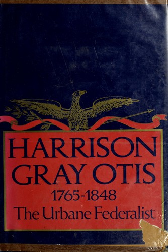 Samuel Eliot Morison: Harrison Gray Otis, 1765-1848 (1969, Houghton Mifflin)