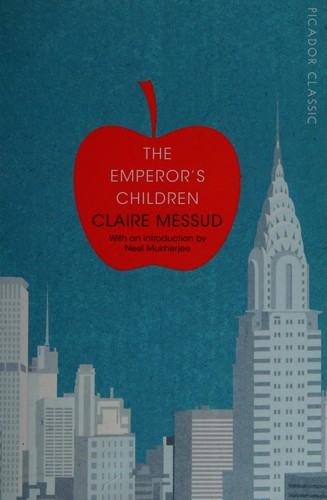 Claire Messud: The emperor's children (2015, Picador)
