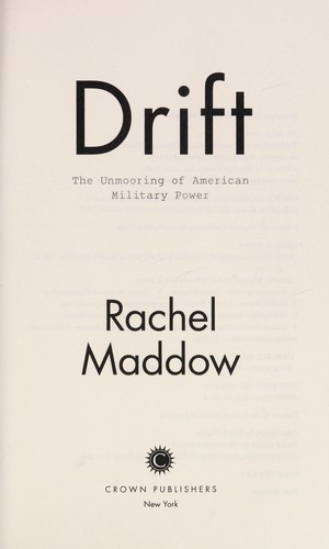 Rachel Maddow: Drift (2012, Crown)
