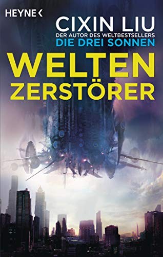 Cixin Liu: Weltenzerstörer (Paperback, 2018, Heyne Verlag)