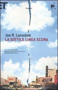 Joe R. Lansdale: La sottile linea scura (Paperback, Italian language, 2006, Einaudi)