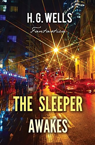 H. G. Wells: The Sleeper Awakes (Paperback, 2018, Fractal Press)