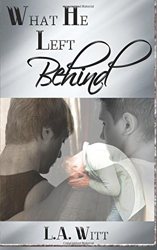L. A. Witt: What He Left Behind (Paperback, 2017, CreateSpace Independent Publishing Platform)