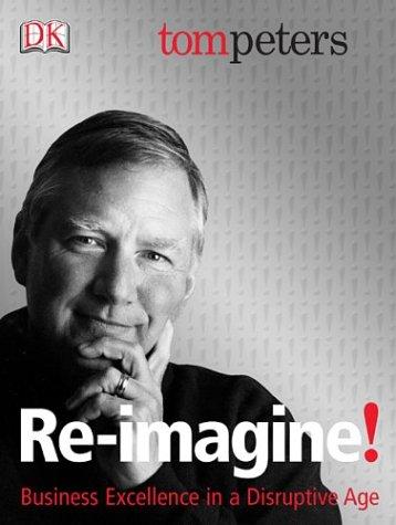 Tom Peters: Re-imagine! (Hardcover, DK ADULT)