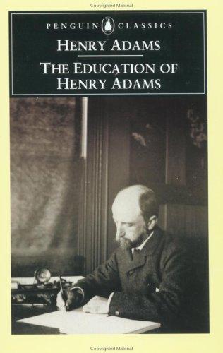 Henry Adams: The education of Henry Adams (1995, Penguin Books)