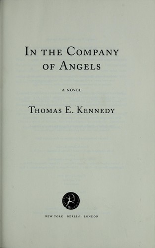 Thomas E. Kennedy: In the company of angels (2010, Bloomsbury USA)