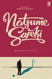 Natsume Sōseki: Rahasia Hati (Indonesian language, 2016, Kepustakaan Populer Gramedia)