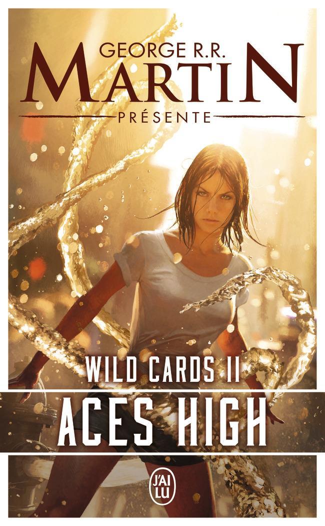 George R. R. Martin, Roger Zelazny, Walter Jon Williams, Victor Milán, John J. Miller, Lewis Shiner, Melinda M. Snodgrass, Pat Cadigan: Aces high (French language, J'ai Lu)