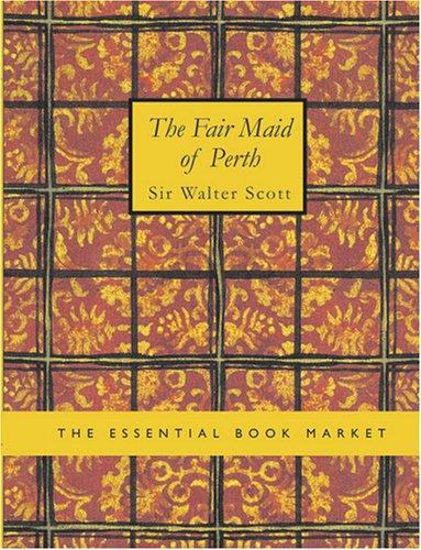 Walter Scott: The Fair Maid of Perth (Large Print Edition): The Fair Maid of Perth (Large Print Edition) (Paperback, BiblioBazaar)