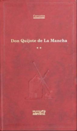 Miguel de Cervantes Saavedra, Michael J. Marshall, Anonymous, Miguel de Cervantes, John Ormsby: Don Quijote, Vol. 2 (Romanian language, 2011, Adevărul Holding)