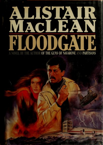 Alistair MacLean: Floodgate (1984, Doubleday)