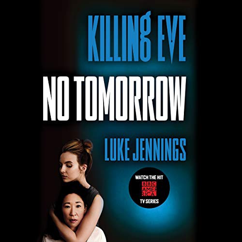 Luke Jennings: Killing Eve (AudiobookFormat, 2019, Mulholland, Hachette B and Blackstone Audio)