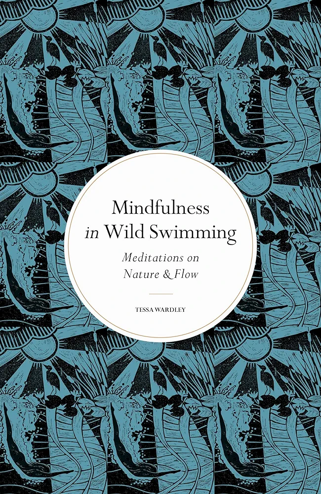 Tessa Wardley: Mindfulness in Wild Swimming (2023, Ivy Group, The)