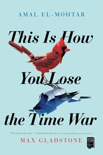 Amal El-Mohtar, Max Gladstone, Max Gladstone: This Is How You Lose the Time War (2020)
