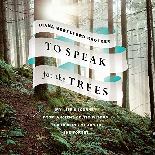 Diana Beresford-Kroeger: To Speak for the Trees (AudiobookFormat, 2019, Random House Canada)
