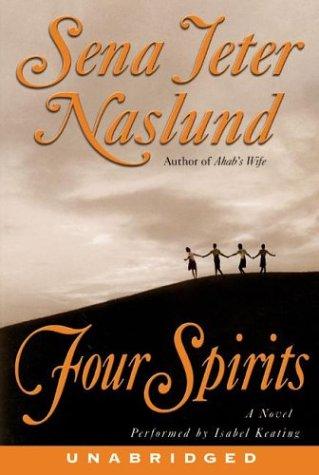 Sena Jeter Naslund: Four Spirits (AudiobookFormat, 2003, HarperAudio)