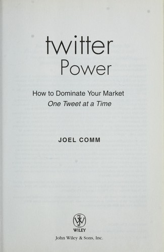 Joel Comm: Twitter power (2009, John Wiley)