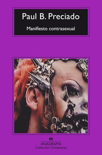 Paul B. Preciado DUPLICATE: Countersexual Manifesto (Spanish language, 2016, Editorial Anagrama)