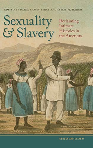 Daina Ramey Berry, Leslie M. Harris, Trevor G. Burnard, Stephanie M. H. Camp: Sexuality and Slavery (Hardcover, University of Georgia Press)