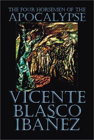 Vicente Blasco Ibáñez: Four Horsemen of the Apocalypse (Paperback, 2002, Borgo Press)
