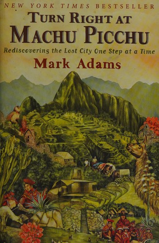 Mark Adams, Mark Adams: Turn Right at Machu Picchu (Paperback, 2012, Plume)