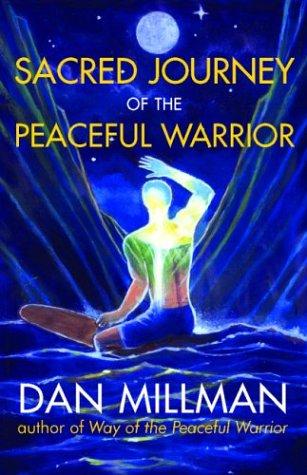Dan Millman: Sacred journey of the peaceful warrior (2004, H.J. Kramer/New World Library, Distributed to the trade by Publishers Group West)