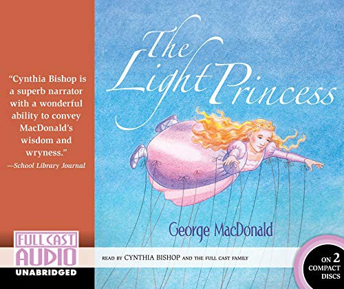 George MacDonald, Cynthia Bishop, The Full Cast Family: The Light Princess (AudiobookFormat, 2015, Brilliance Audio)