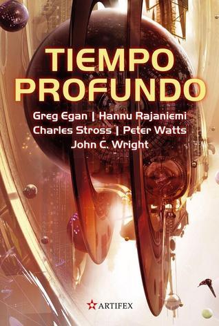 Charles Stross, Hannu Rajaniemi, Peter Watts, Greg Egan (duplicate), Carlos Gardini, John C. Wright, Luis García Prado, Carlos Pavón: Tiempo profundo (Hardcover, Alamut)