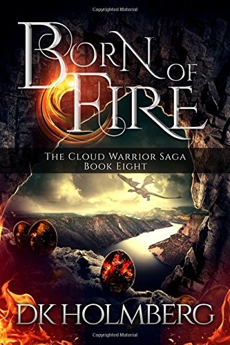 D.K. Holmberg: Born of Fire (Paperback, 2017, CreateSpace Independent Publishing Platform)