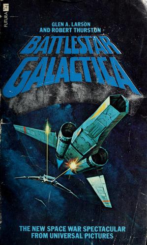 Glen A. Larson: Battlestar Galactica (1978, Futura Publications, Berkeley Publishing)