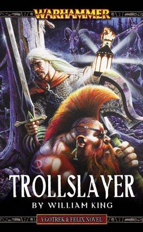 William King: Trollslayer (Gotrek & Felix) (2003, Black Library)