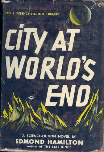 Edmond Hamilton: City at World's End (Hardcover, 1951, Frederick Fell Publishers)