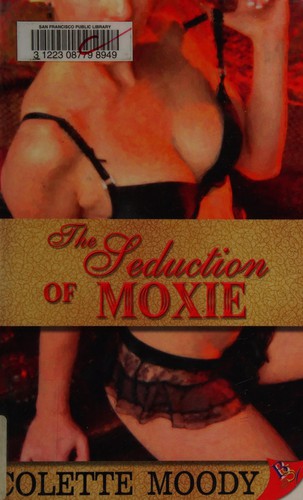 Colette Moody: The seduction of Moxie (2009, Bold Strokes Books)