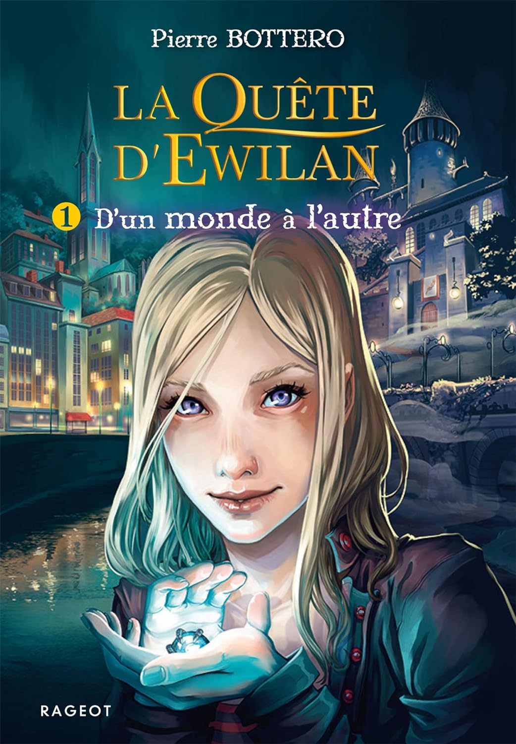 Pierre Bottero: La Quête d'Ewilan, tome 1: D'un monde à l'autre (Paperback, français language, Rageot Editeur)