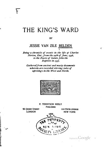 Jessie Perry Van Zile Belden: The king's ward. (1898, NewYork, F. T. Neely)