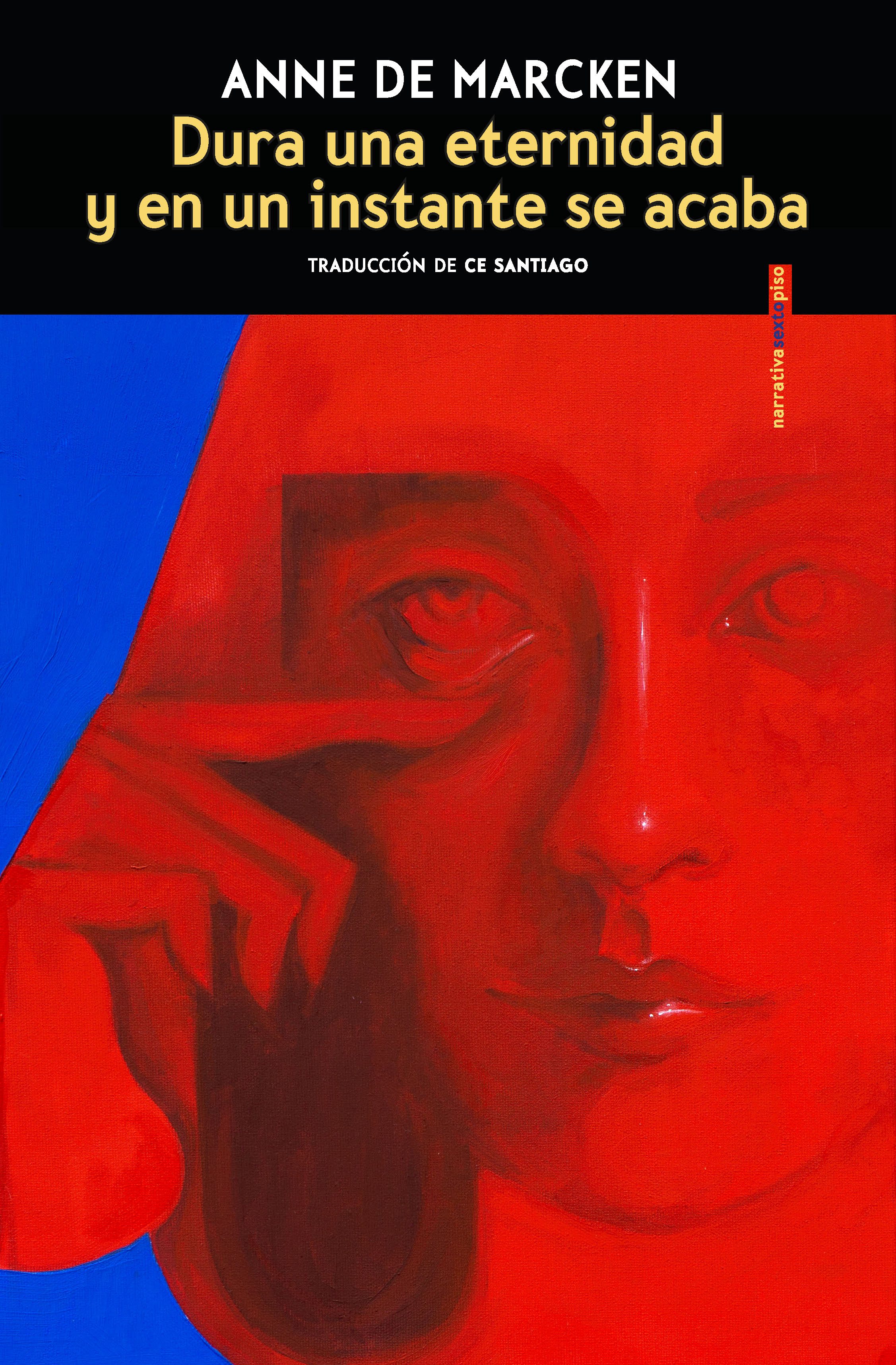 Ce Santiago, Anne de Marcken: Dura una eternidad y en un instante se acaba (Paperback, castellano language, 2025, Sexto Piso)