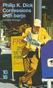 Philip K. Dick: Confessions d'un barjo (French language)