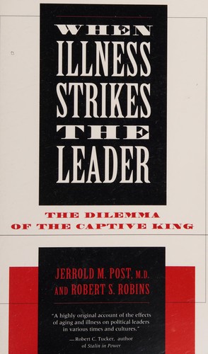 Jerrold M. Post: When illness strikes the leader (1995, Yale University Press)